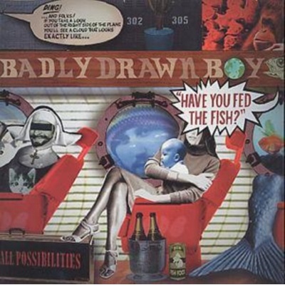 Badly Drawn Boy - Have you fed the fish CD