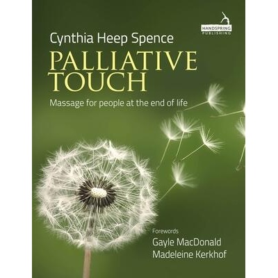 Palliative Touch: Massage for People at the End of Life | Cindy Spence