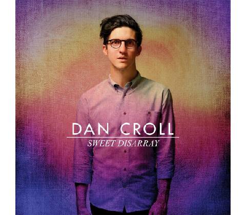 Croll Dan - Sweet Disarray CD