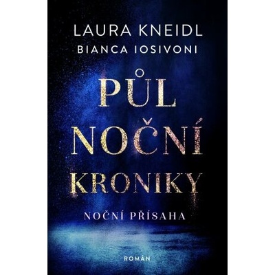 Půlnoční kroniky: Noční přísaha - Laura Kneidl , Bianca Iosivoni
