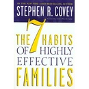 The 7 Habits of Highly Effective Families - Stephen R. Covey