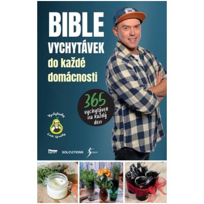 Bible vychytávek do každé domácnosti 365 vychytávek na každý den - Hruška Láďa