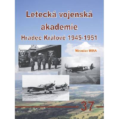 Letecká vojenská akademie Hradec Králové - Miroslav Irra