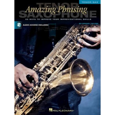 Amazing Phrasing Tenor Saxophone: 50 Ways to Improve Your Improvisational Skills [With CD]