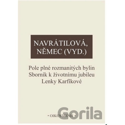 Pole plné rozmanitých bylin. Sborník k životnímu jubileu Lenky Karfíkové