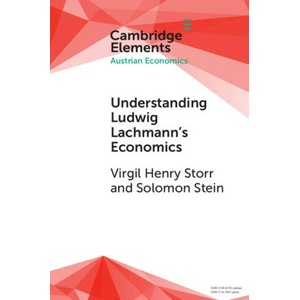 Understanding Ludwig Lachmann's Economics | Solomon M. Stein, Virgil Henry Storr (ISBN: 9781009087667)