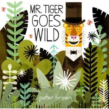 Image 1 of Mr. Tiger Goes Wild | Peter Brown