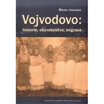 Vojvodovo : historie, obyvatelstvo, migrace - Jakoubek Marek