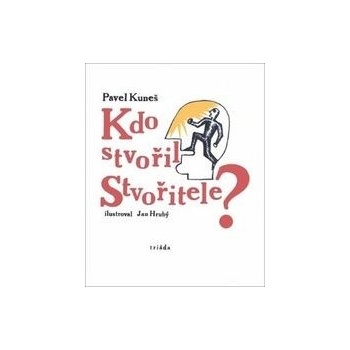 Kdo stvořil Stvořitele?