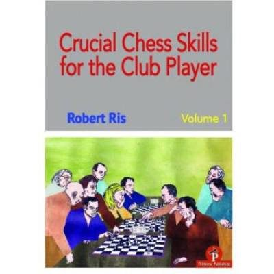 Crucial Chess Skills for the Club Player | Robert Ris