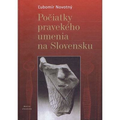 Počiatky pravekého umenia na Slovensku v stredoeurópskom kontexte