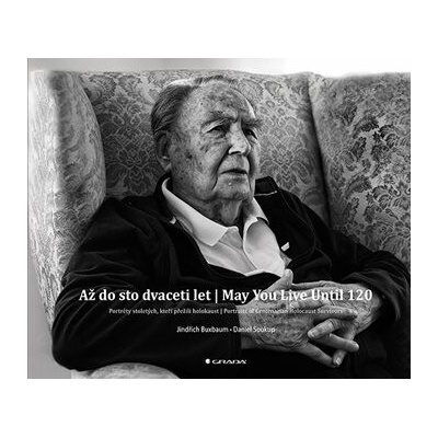 Až do sto dvaceti let | May You Live Until 120 - Soukup Daniel, Buxbaum Jindřich