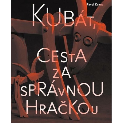 Kraus, Pavel - Kubát, cesta za správnou hračkou