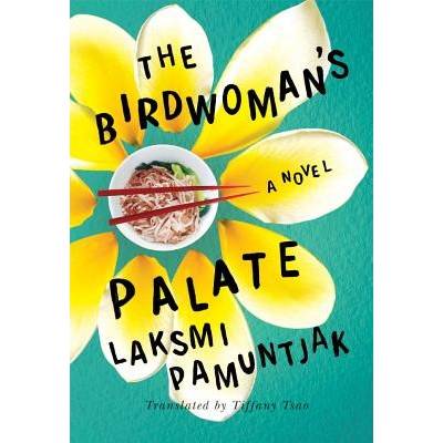 The Birdwomans Palate Pamuntjak LaksmiPaperback