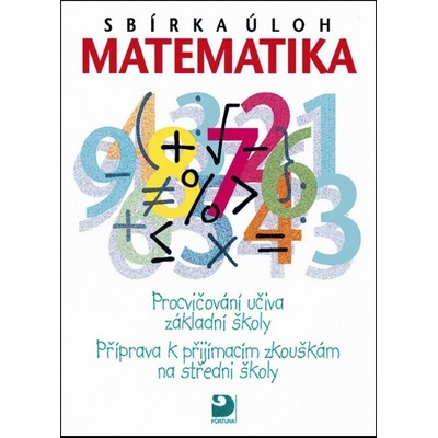 Sbírka úloh z matematiky - Příprava k přijímacím zkouškám na SŠ - Dytrych