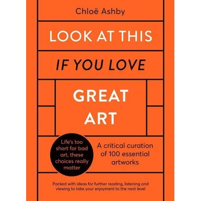 Look At This If You Love Great Art - Chloë Ashby – Hledejceny.cz