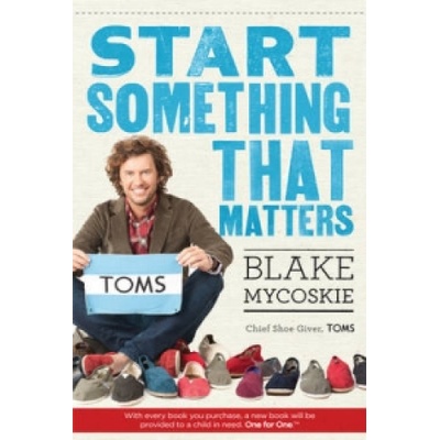 Start Something That Matters - Mycoskie Blake