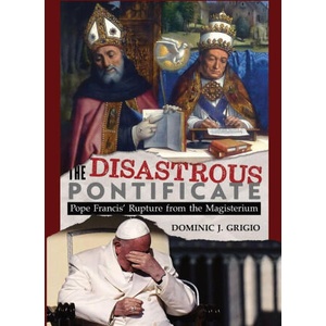 The Disastrous Pontificate | Dominic J. Grigio (ISBN: 9781965303597)