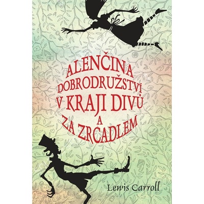 Alenčina dobrodružství v kraji divů a za zrcadlem - Caroll Lewis, Ladislav Vlna