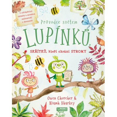 Průvodce světem lupínků skřítků kteří chrání stromy - Owen Churcher Niamh Sharkey
