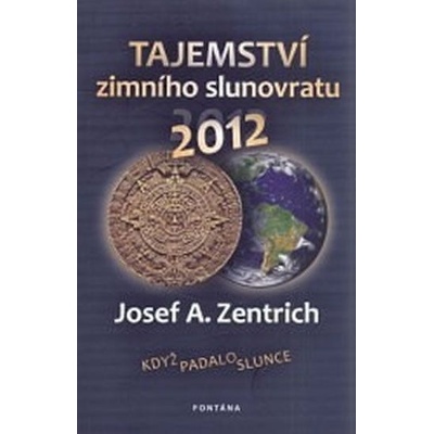 Tajemství zimního slunovratu - Josef A. Zentrich