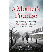A Mother's Promise My true story of surviving Auschwitz and the horrors of the Holocaust, the Sunday Times bestseller