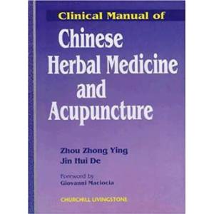 Clinical Manual of Chinese Herbal Medicine and Acupuncture | Ying Zhou Zhong, De Jin Hui (2011)