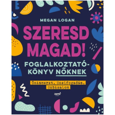Szeresd magad! - Foglalkoztatókönyv nőknek