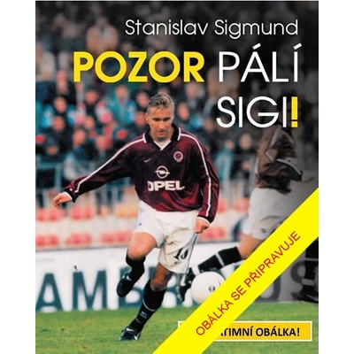 Pozor pálí Sigi! - Stanislav Sigmund