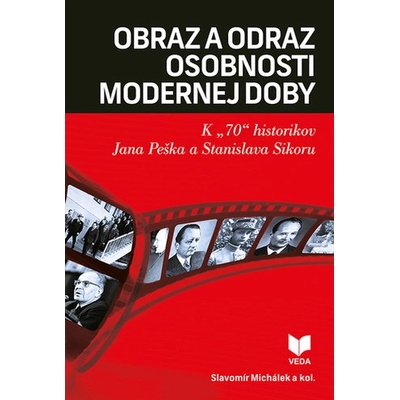 Obraz a odraz osobnosti modernej doby - Slavomír Michálek a kolektív – Hledejceny.cz