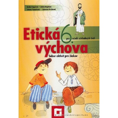 Etická výchova pre 6. ročník základných škôl - Tatiana Piovarčiová, Darina Gogolová, Ľubica Bagalová, Ľubomíra Kociánová
