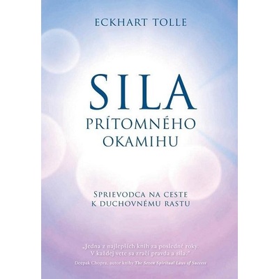 Sila prítomného okamihu - Eckhart Tolle