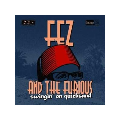 Fez And The Furious: Swingin' On Quicksand LP