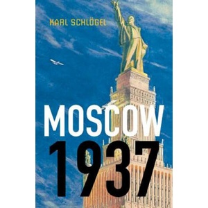 Moscow, 1937 | Karl Schlgel (ISBN: 9780745650777)