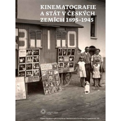 Kinematografie a stát v českých zemích 1895-1945 - Ivan Klimeš