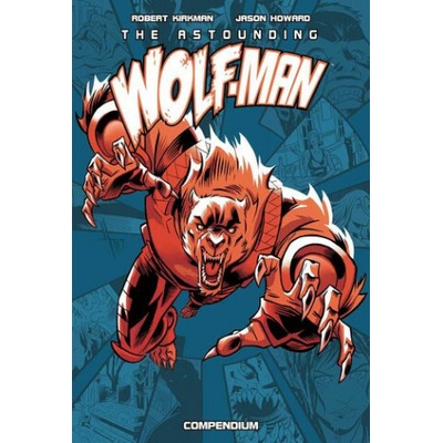 The Astounding Wolf-Man Compendium Vol. 1 (Jason Howard,Ryan Ottley)(Brožovaná)