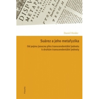 Suárez a jeho metafyzika - Daniel Heider
