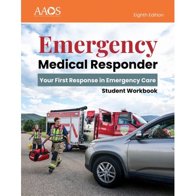 Emergency Medical Responder: Your First Response in Emergency Care Student Workbook - American Academy of Orthopaedic Surgeons (AAOS)