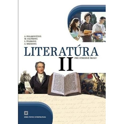 Literatúra II. pre stredné školy (učebnica) - Alena Polakovičová, Milada Caltíková, Ľubica Štarková, Adelaida Mezeiová