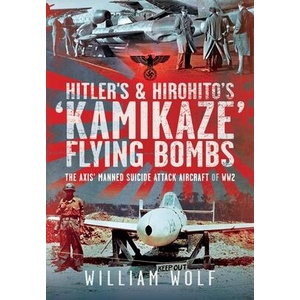 Hitler's and Hirohito's 'Kamikaze' Flying Bombs (ISBN: 9781036119270)