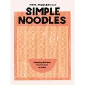 Simple Noodles: Everyday Recipes, from Instant to Udon | Middlehurst, Pippa (ISBN: 9781787139541)