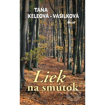 Liek na smútok - Táňa Keleová-Vasilková