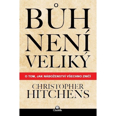 Bůh není veliký - Christopher Hitchens