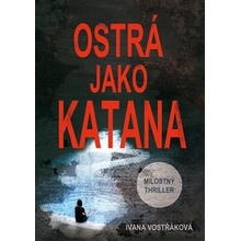 Ostrá jako katana - Ivana Vostřáková