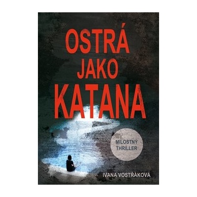 Ostrá jako katana - Ivana Vostřáková