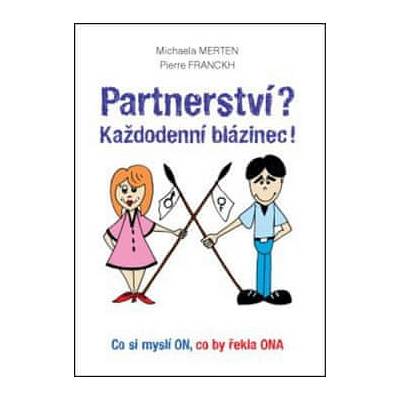 Michaela Merten: Partnerství? Každodenní blázinec! - Co si myslí ON, co by řekla ONA