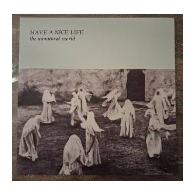 Have A Nice Life - The Unnatural World NUM LP