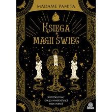 Księga magii świec. Skuteczne rytuały i zaklęcia wykorzystujące wosk i płomień