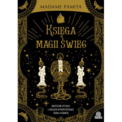 Księga magii świec. Skuteczne rytuały i zaklęcia wykorzystujące wosk i płomień