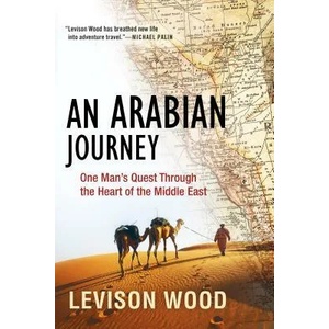 An Arabian Journey: One Man's Quest Through the Heart of the Middle East | Levison Wood (ISBN: 9780802148858)